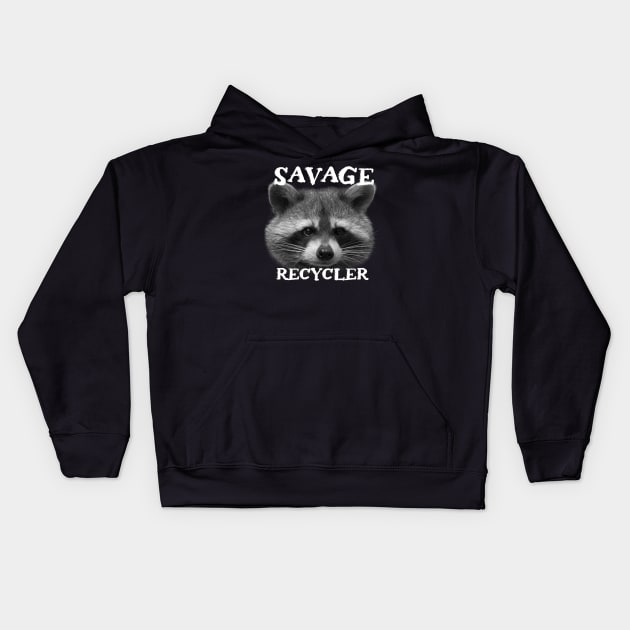 Funny Trash Panda Raccoon Sayings - Savage Recycler Phrase Quote for Raccoon Lovers Kids Hoodie by Andrew Collins